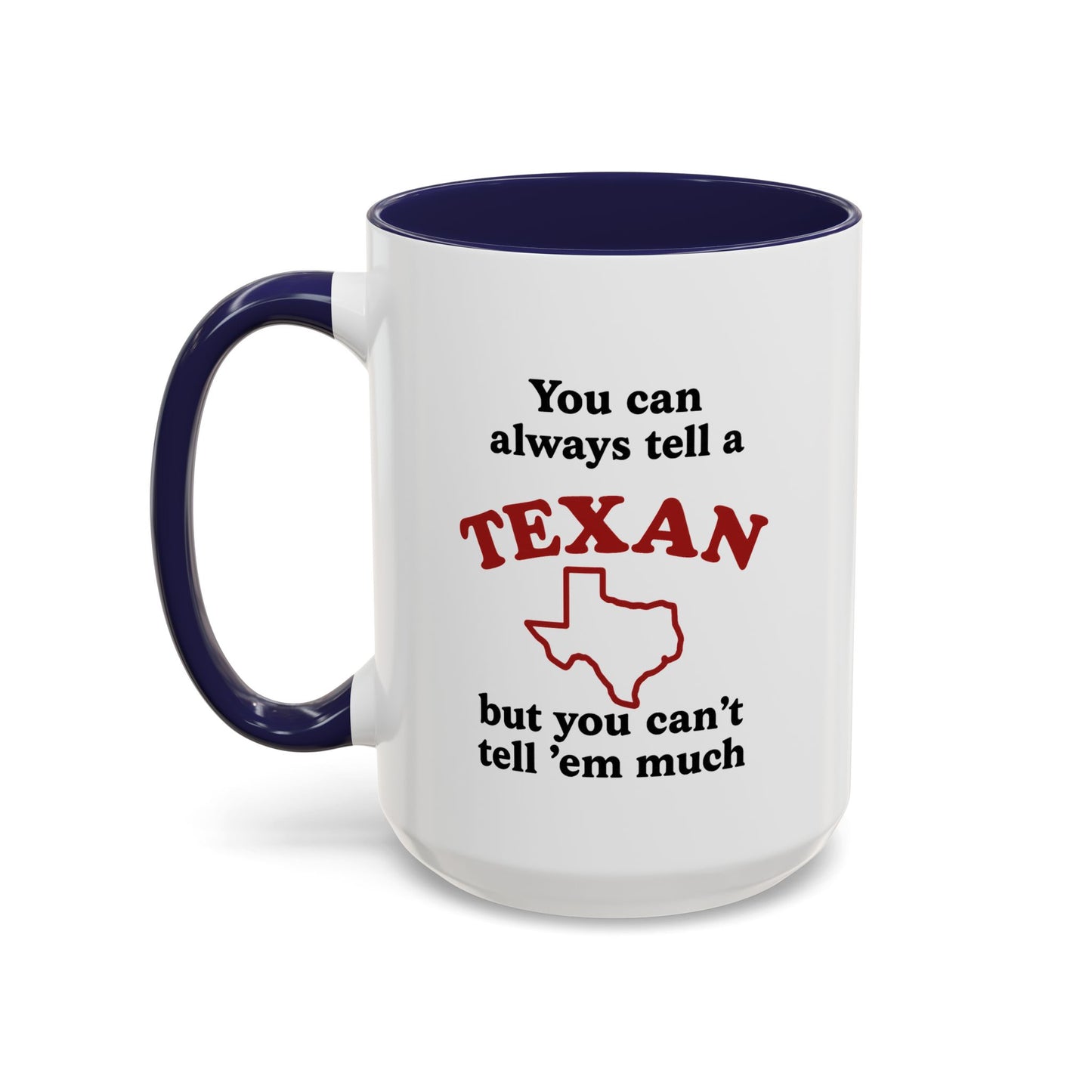 You Can Always Tell a Texan Mug — Funny Texas Coffee Cup
