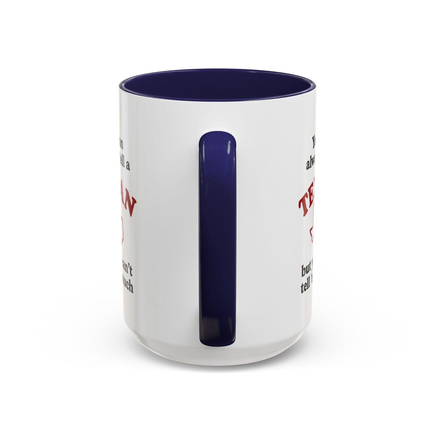 You Can Always Tell a Texan Mug — Funny Texas Coffee Cup