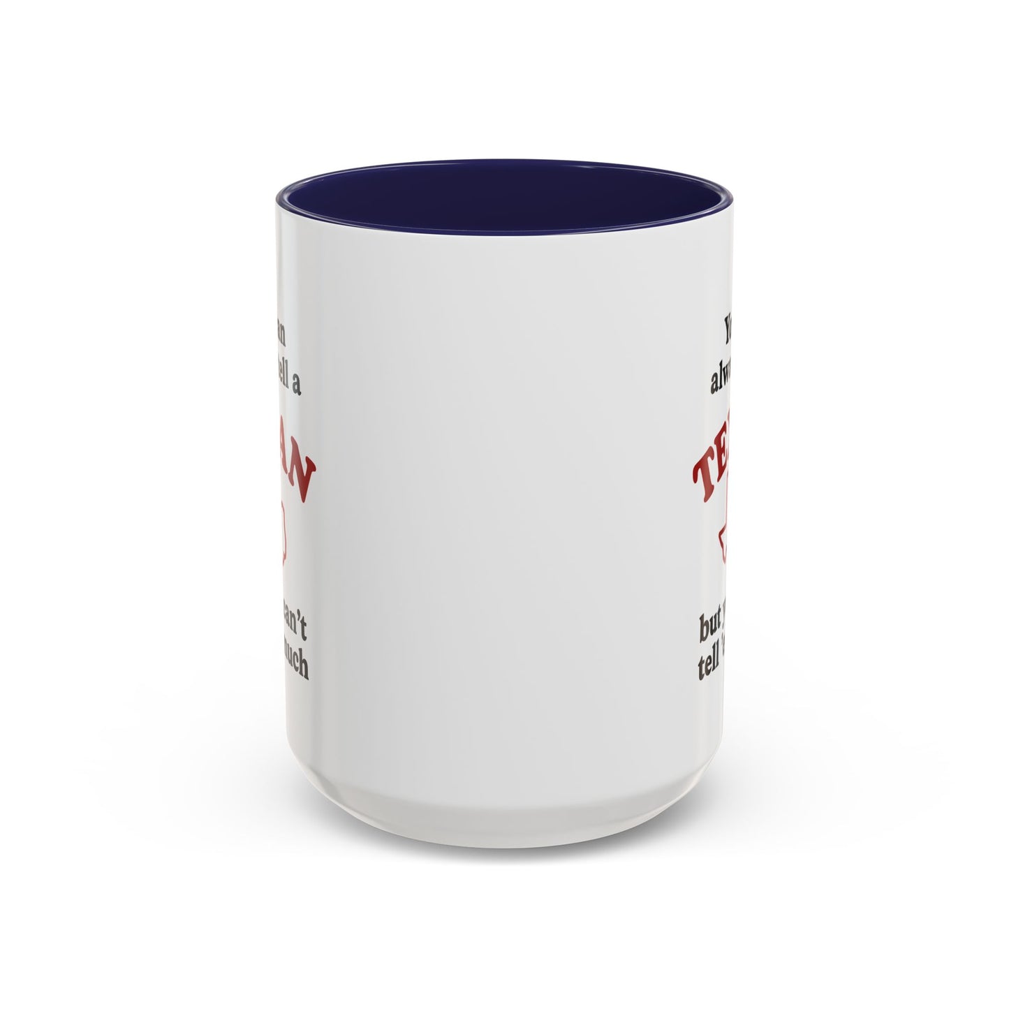 You Can Always Tell a Texan Mug — Funny Texas Coffee Cup